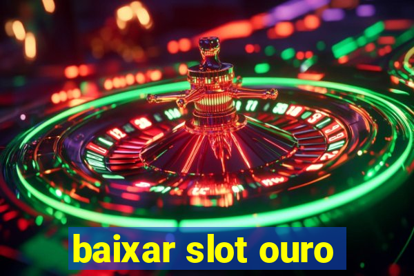 baixar slot ouro