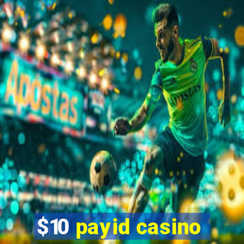 $10 payid casino