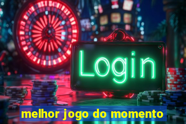 melhor jogo do momento