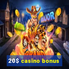 20$ casino bonus