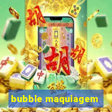 bubble maquiagem