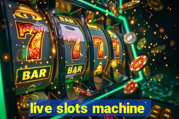 live slots machine