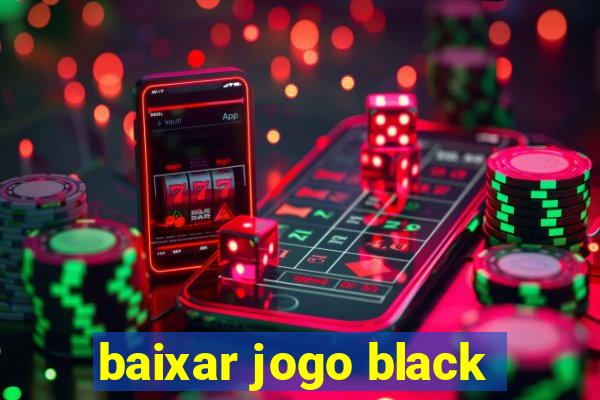 baixar jogo black