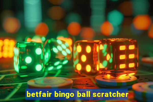 betfair bingo ball scratcher