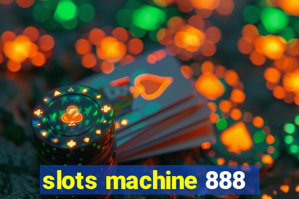 slots machine 888