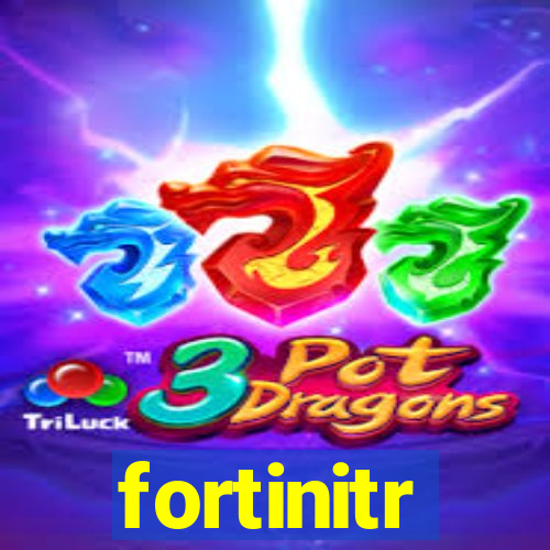 fortinitr