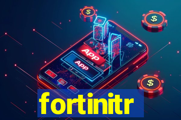 fortinitr