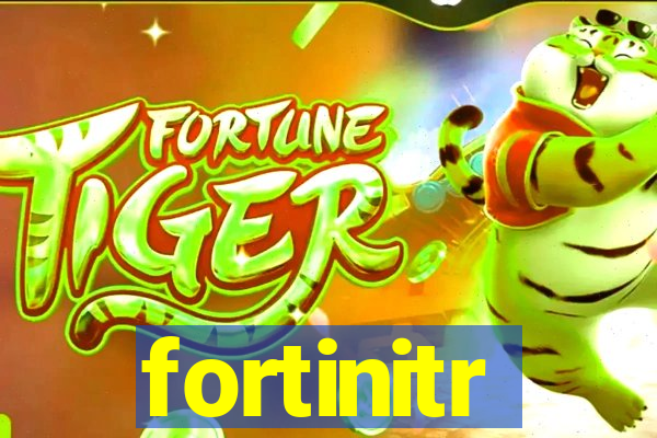 fortinitr