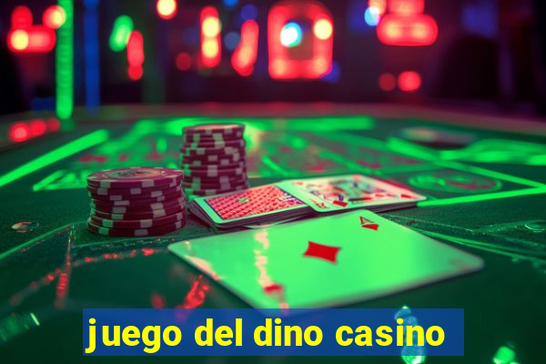 juego del dino casino