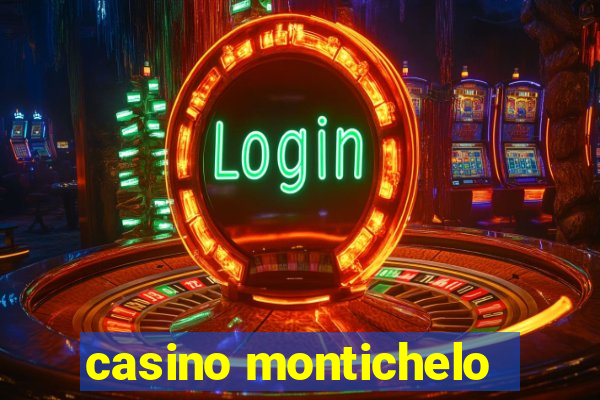 casino montichelo