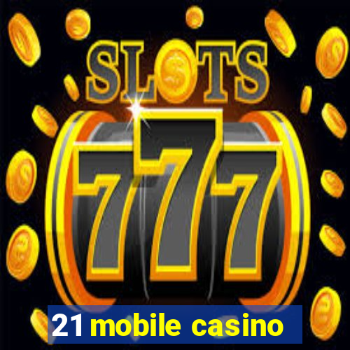 21 mobile casino