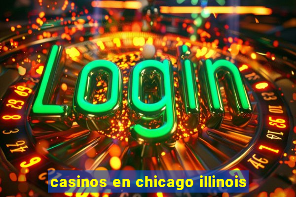 casinos en chicago illinois