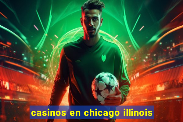 casinos en chicago illinois