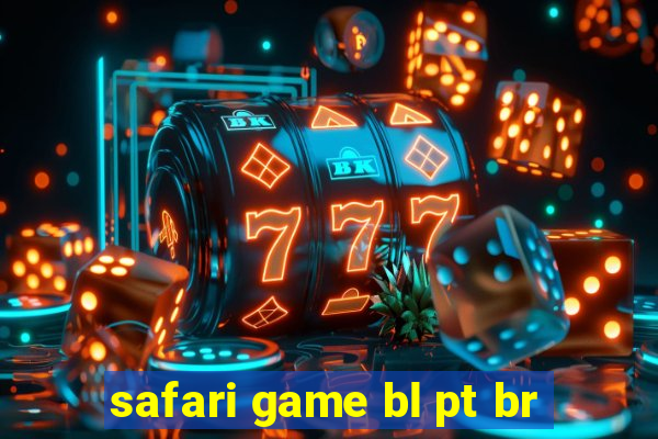 safari game bl pt br