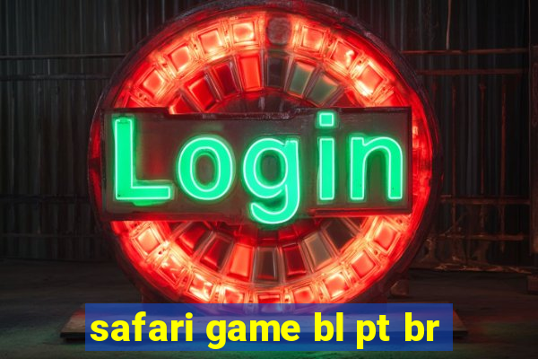 safari game bl pt br