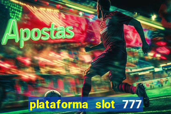 plataforma slot 777 paga mesmo