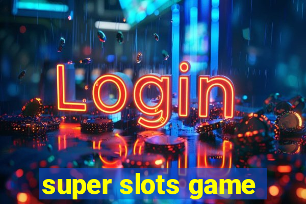 super slots game