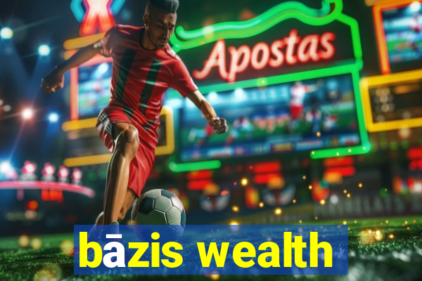 bāzis wealth