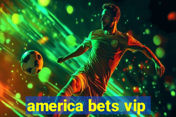 america bets vip