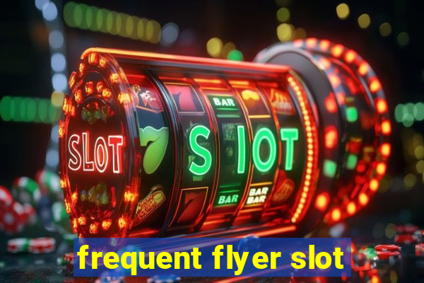 frequent flyer slot