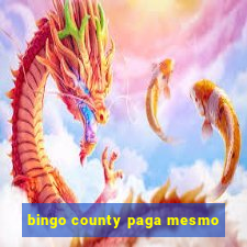 bingo county paga mesmo