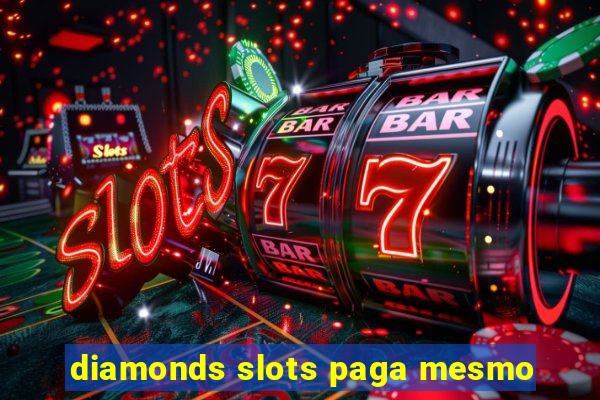 diamonds slots paga mesmo