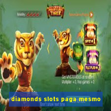 diamonds slots paga mesmo