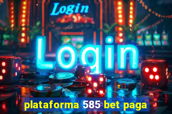 plataforma 585 bet paga