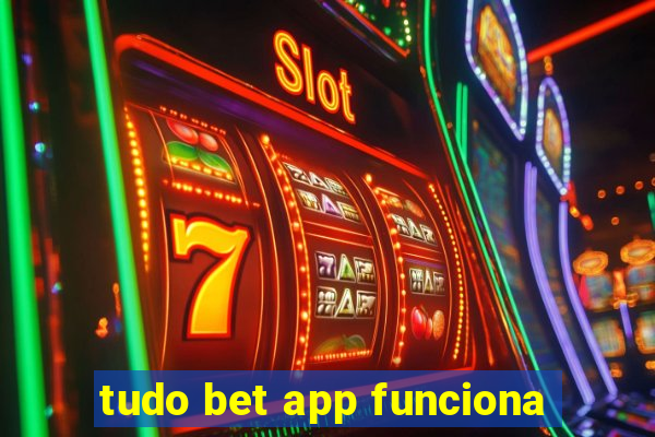 tudo bet app funciona