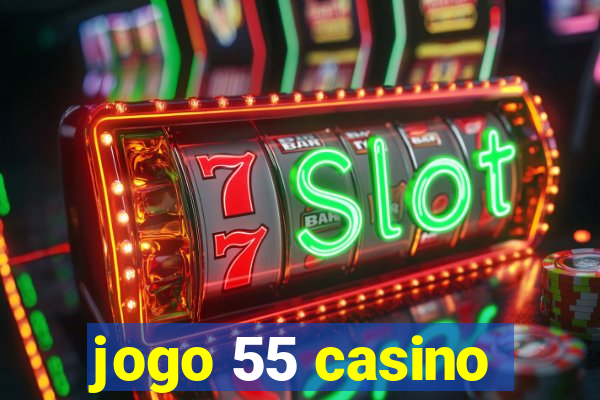 jogo 55 casino