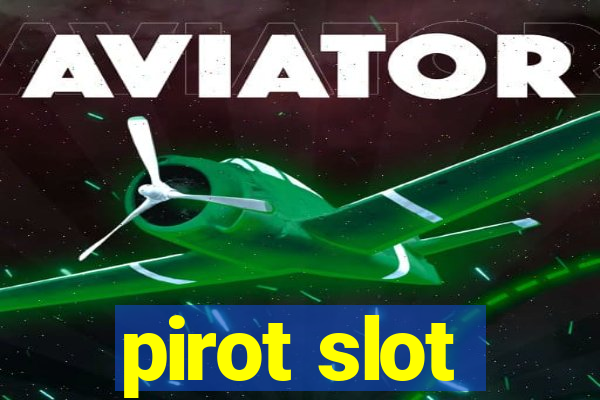 pirot slot