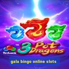 gala bingo online slots