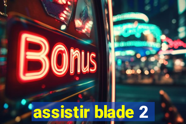 assistir blade 2