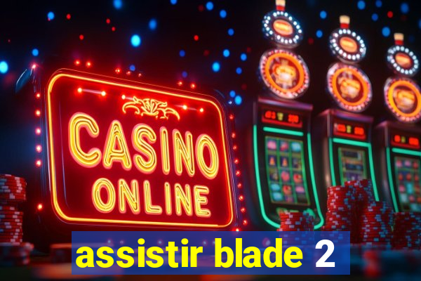 assistir blade 2