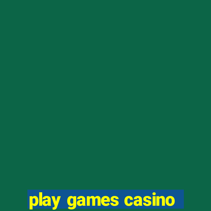 play games casino