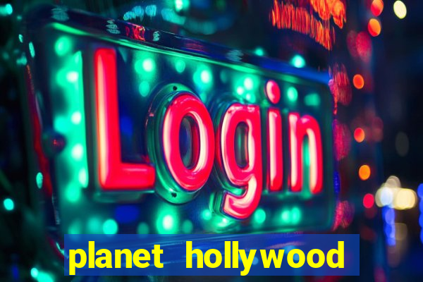 planet hollywood and casino