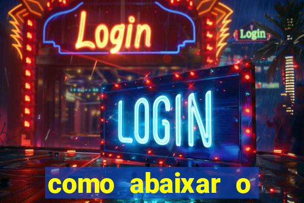 como abaixar o jogo do tigrinho