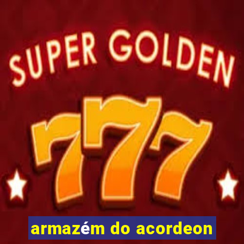 armazém do acordeon