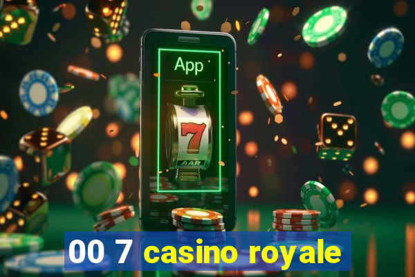 00 7 casino royale