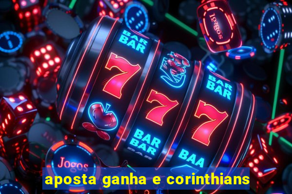 aposta ganha e corinthians