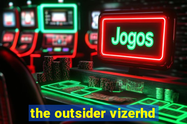 the outsider vizerhd