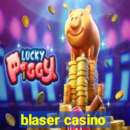 blaser casino