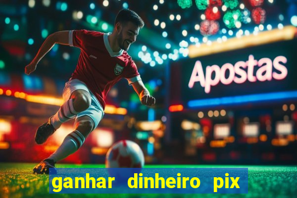 ganhar dinheiro pix jogando 2022 pagbank