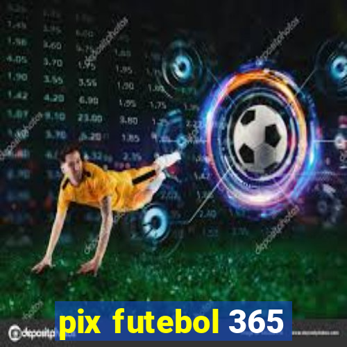 pix futebol 365