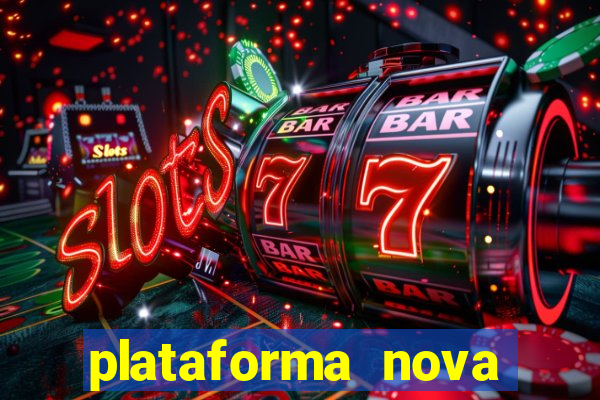 plataforma nova lan?ada hoje cassino