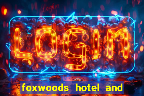 foxwoods hotel and casino in connecticut