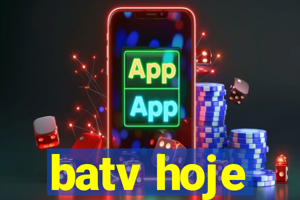 batv hoje