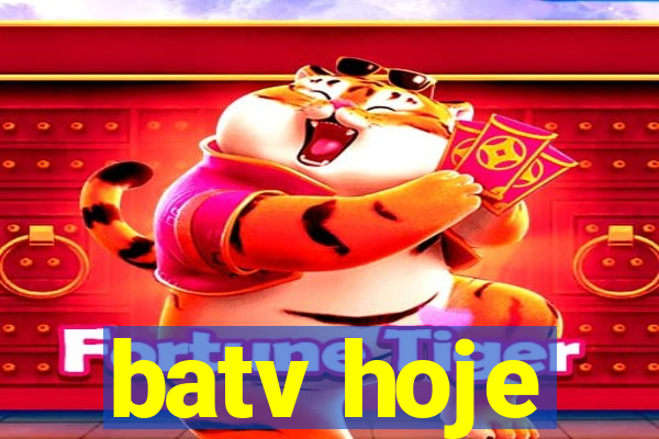 batv hoje