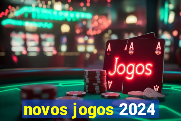 novos jogos 2024