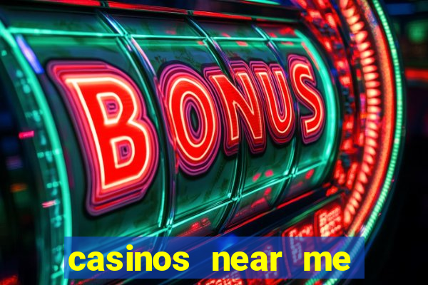 casinos near me with slot machines